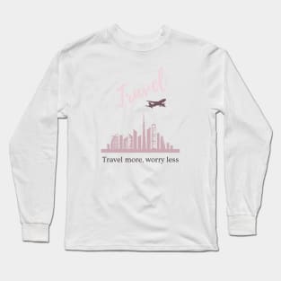 Travel more, worry less pink T-shirt print | Travel and Adventures Long Sleeve T-Shirt